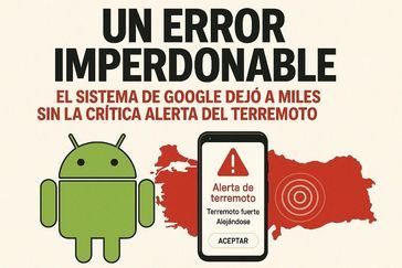 Un error imperdonable: El sistema de Google dejó a miles sin la crítica alerta del terremoto de Turquía